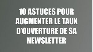 Augmenter taux ouverture emailing newsletter
